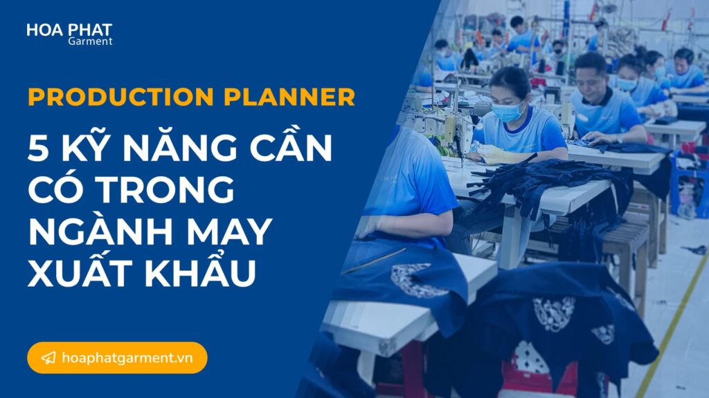 5 Ky Nang Can Co Cua Mot Production Planner Trong Nganh May Xuat Khau