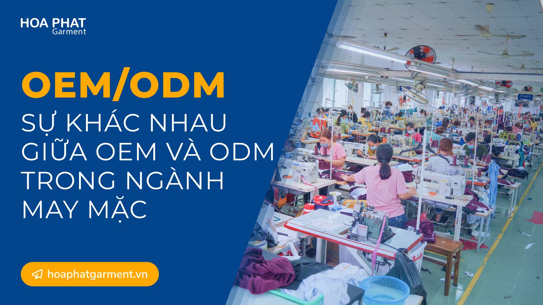Su Khac Nhau Giua OEM va ODM Trong Nganh May Mac